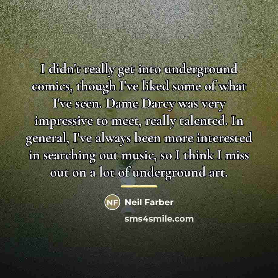 “I didn't really get into underground comics, though I've liked…” quote by Neil Farber