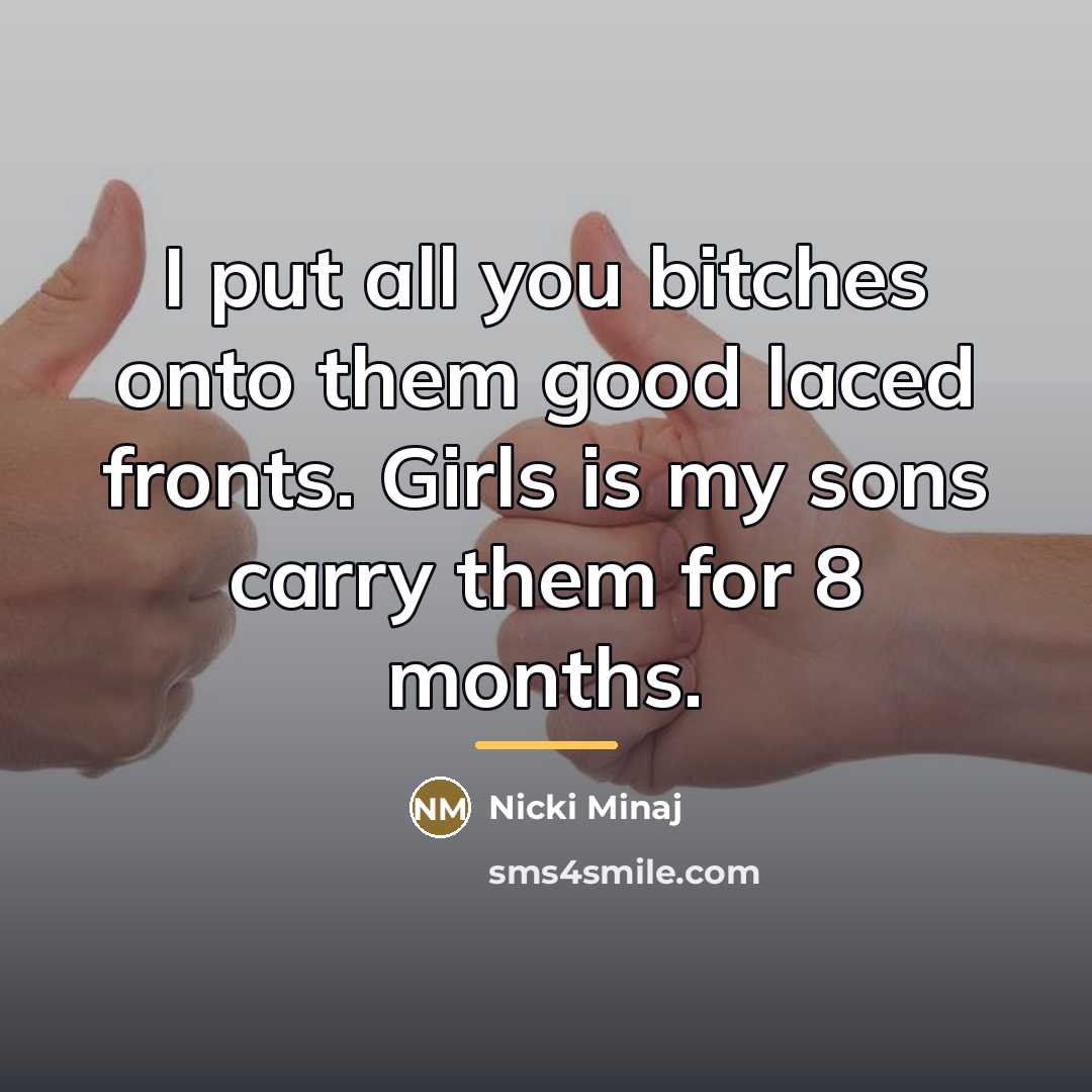 “I put all you bitches onto them good laced fronts.…” quote by Nicki Minaj