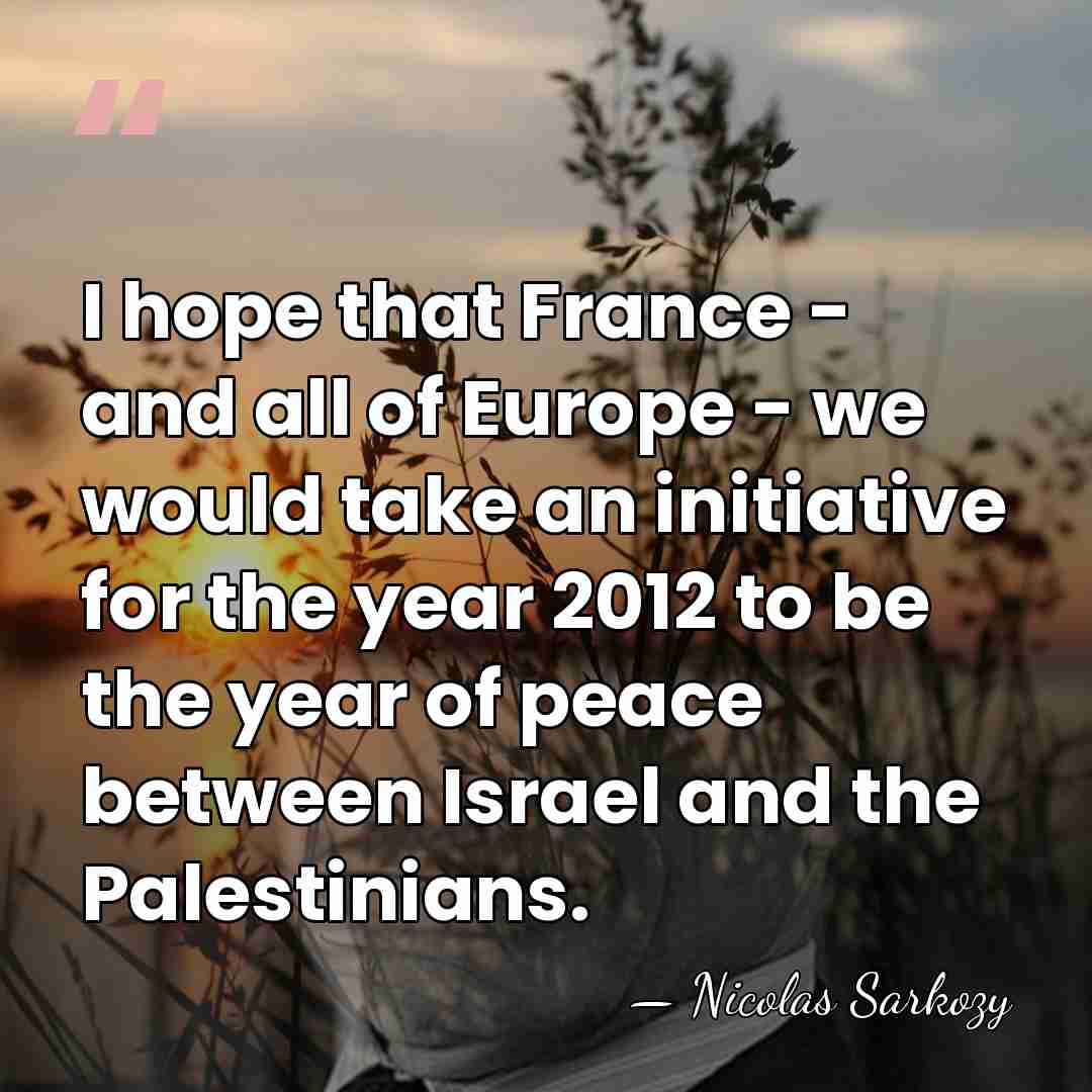 I hope that France - and all of Europe - we would&hellip; - Nicolas Sarkozy