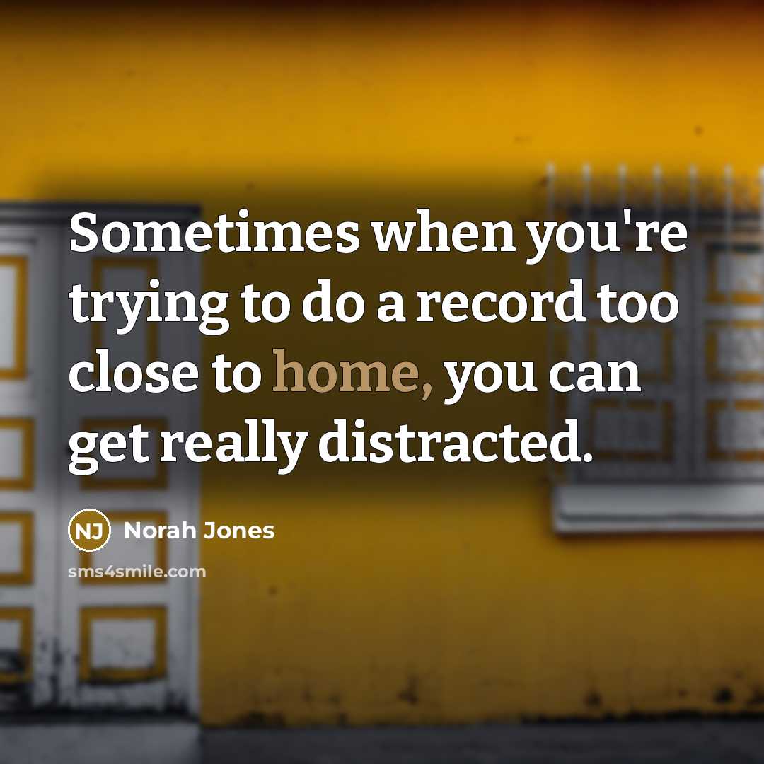 “Sometimes when you're trying to do a record too close…” quote by Norah Jones