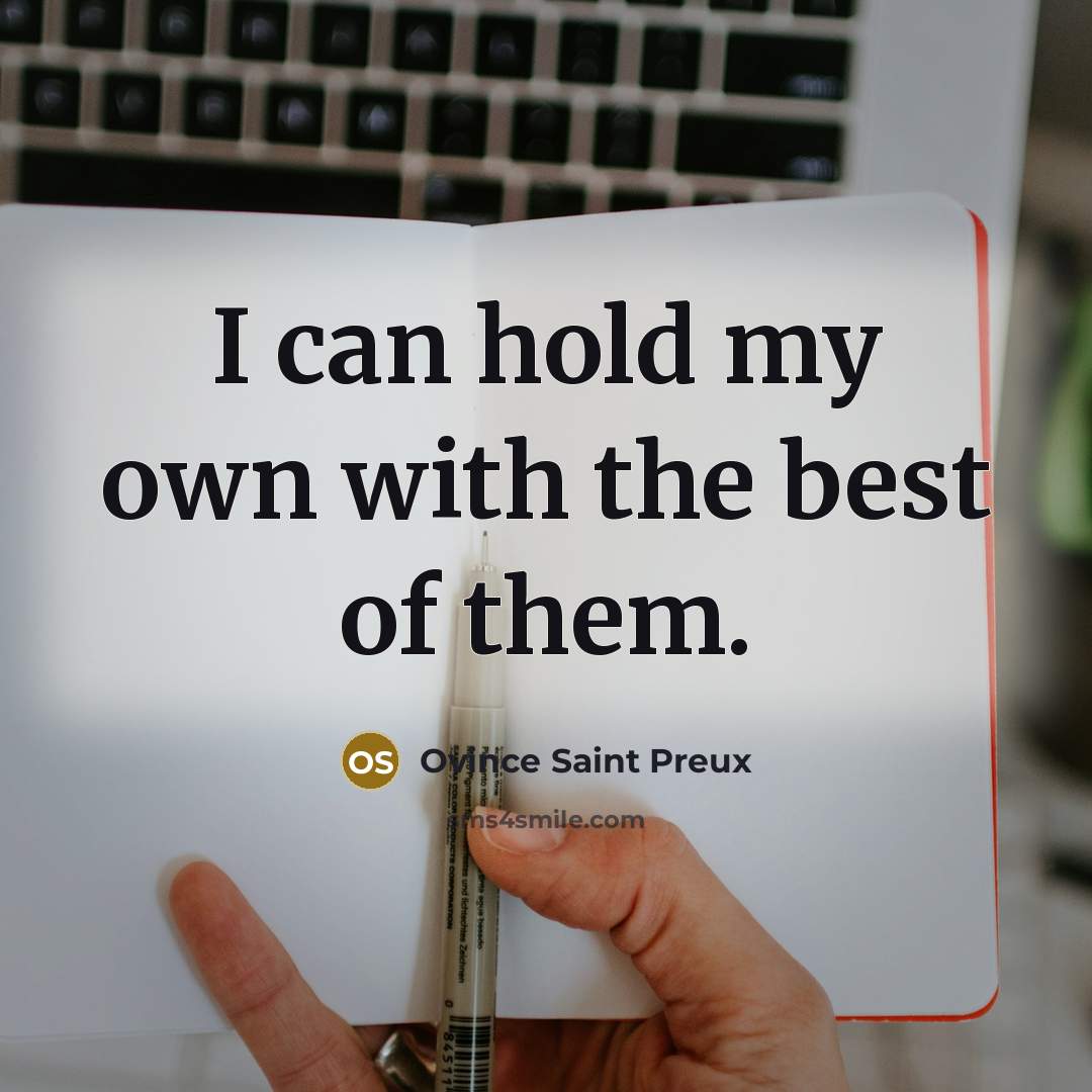 “I can hold my own with the best of them.…” quote by Ovince Saint Preux