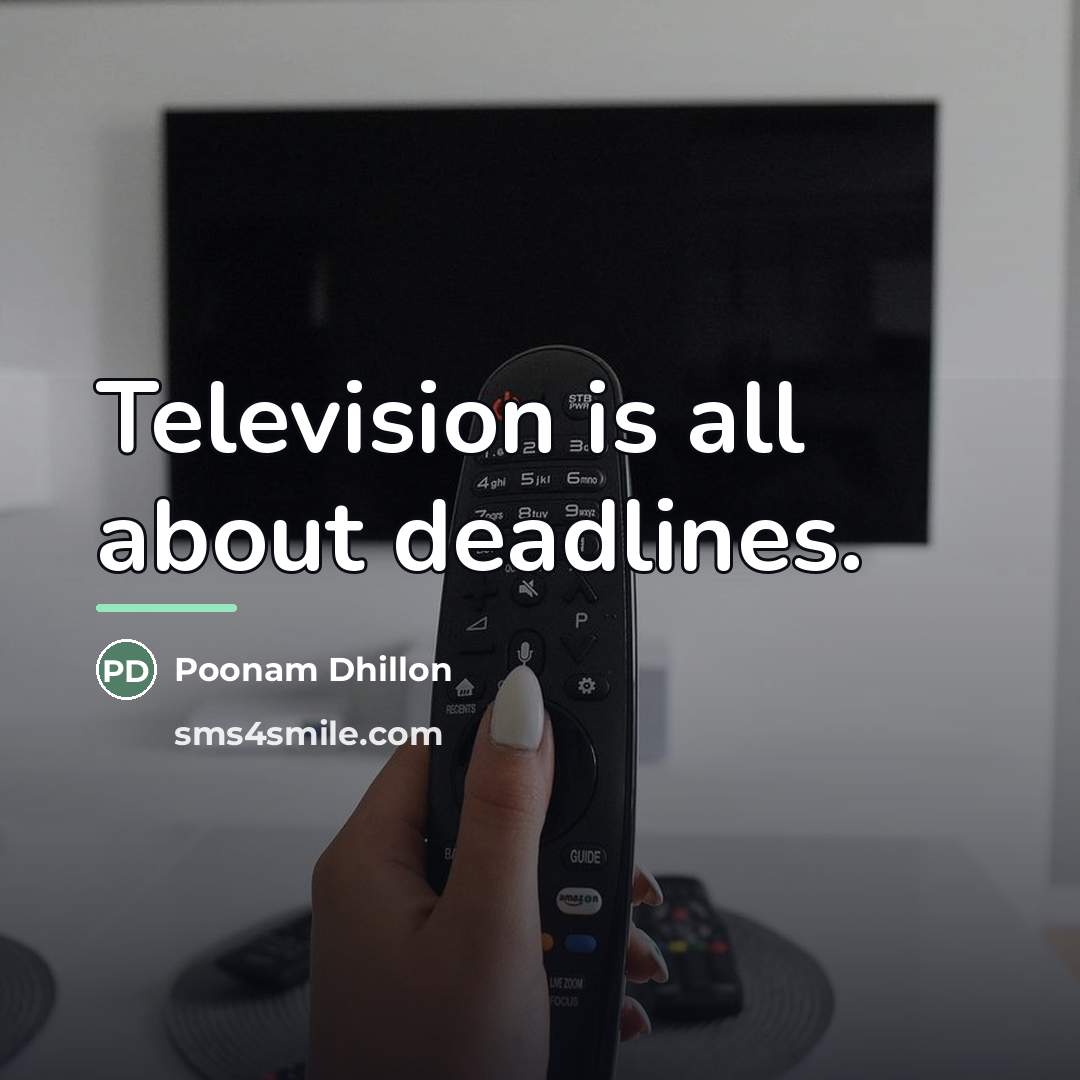 “Television is all about deadlines.…” quote by Poonam Dhillon