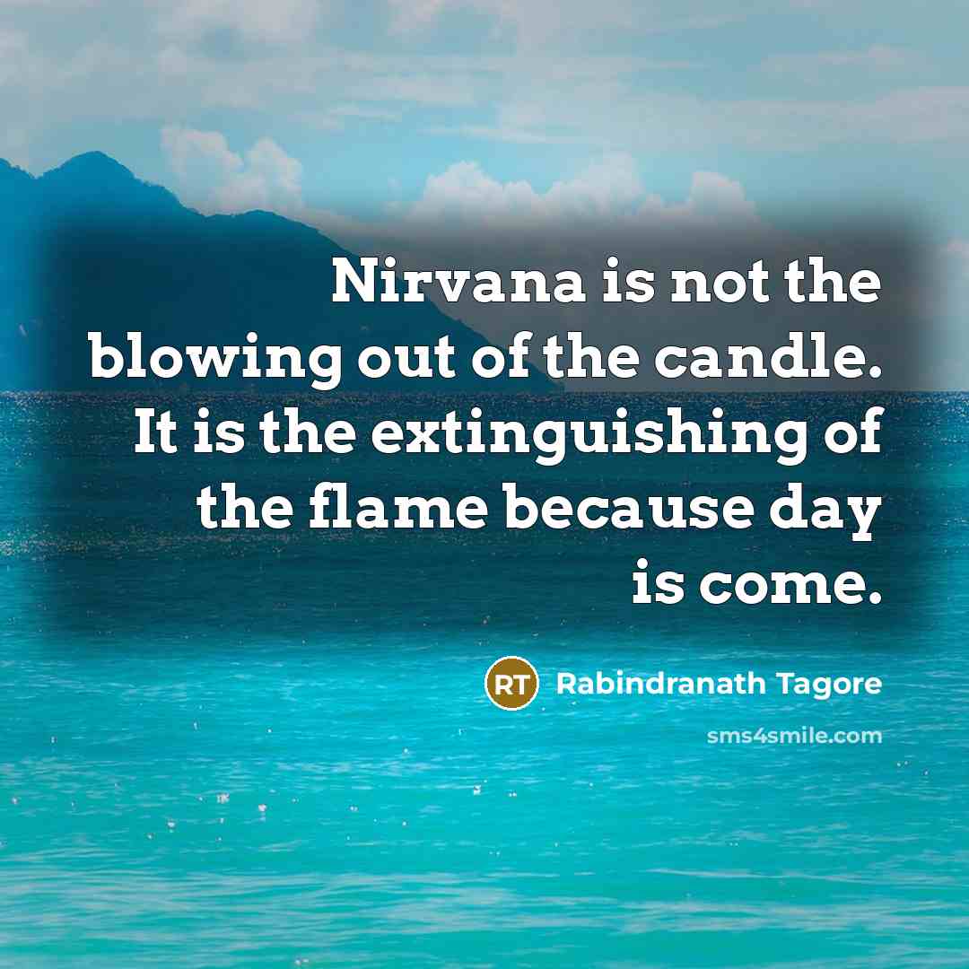 “Nirvana is not the blowing out of the candle. It…” quote by Rabindranath Tagore