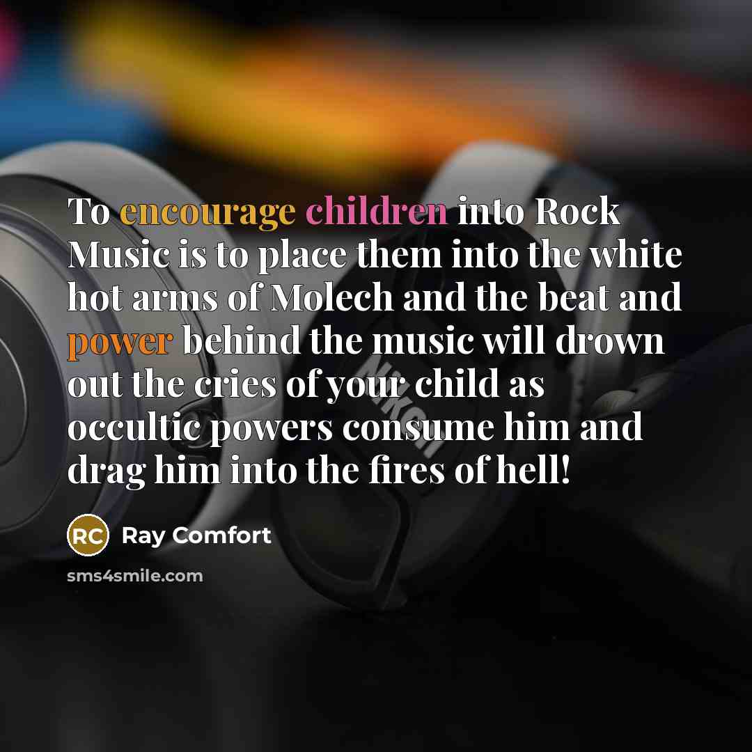 “To encourage children into Rock Music is to place them…” quote by Ray Comfort