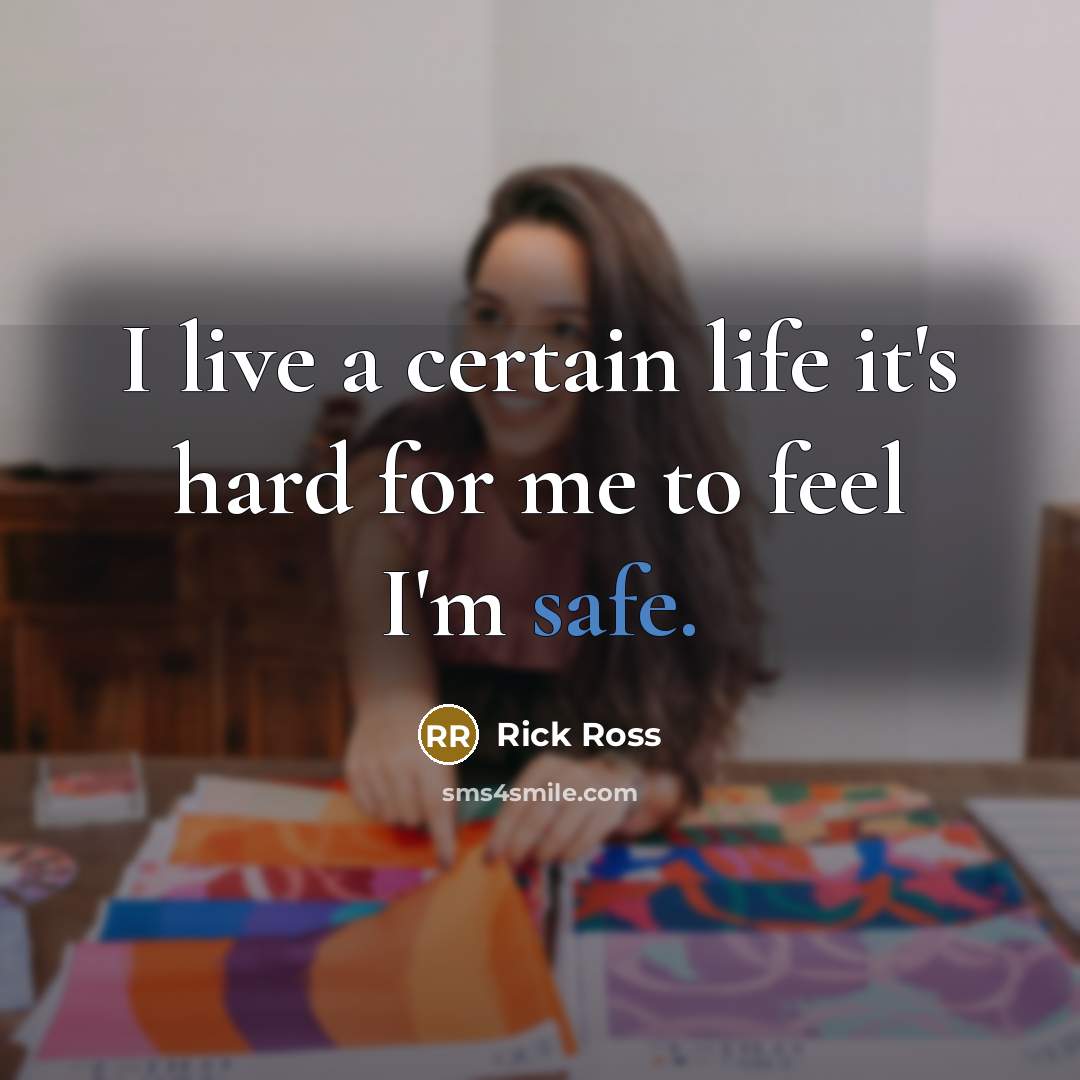 “I live a certain life it's hard for me to…” quote by Rick Ross