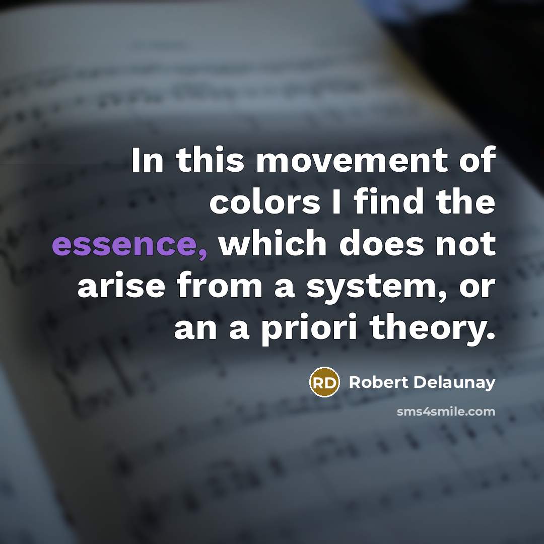 “In this movement of colors I find the essence, which…” quote by Robert Delaunay