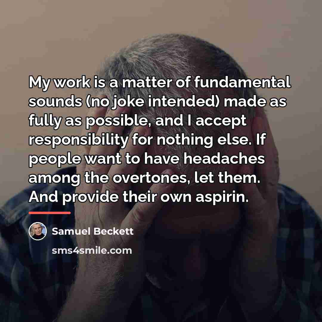“My work is a matter of fundamental sounds (no joke…” quote by Samuel Beckett