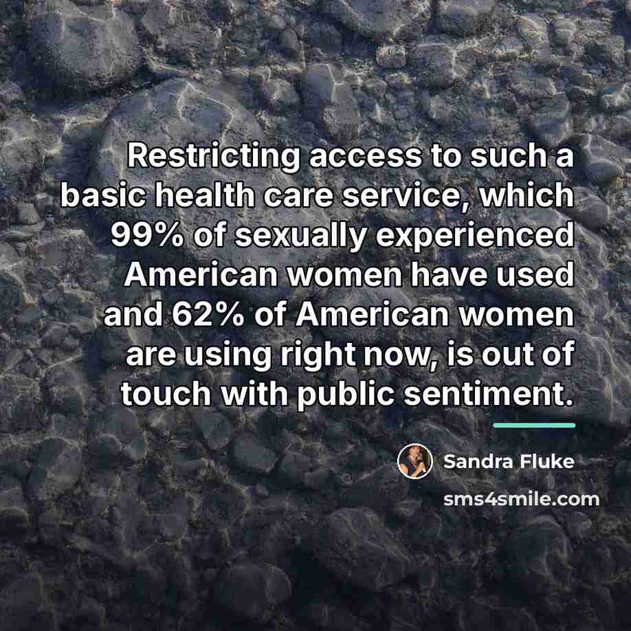 “Restricting access to such a basic health care service, which…” quote by Sandra Fluke