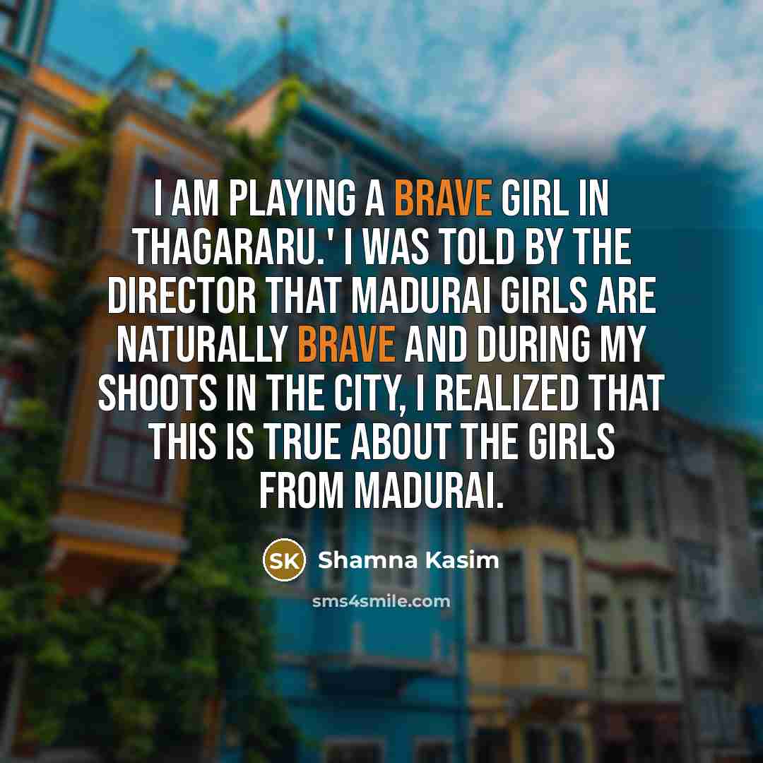 “I am playing a brave girl in Thagararu.' I was…” quote by Shamna Kasim