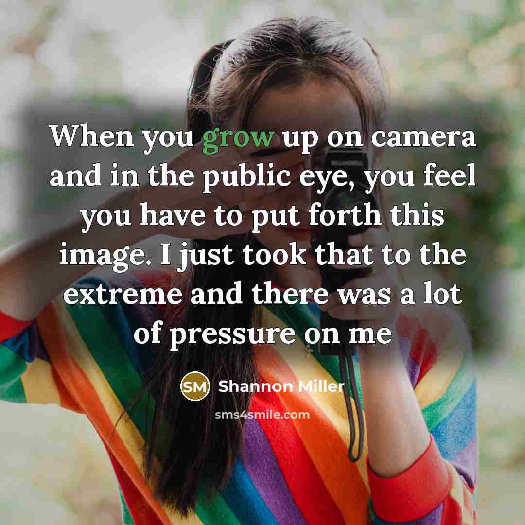 “When you grow up on camera and in the public…” quote by Shannon Miller