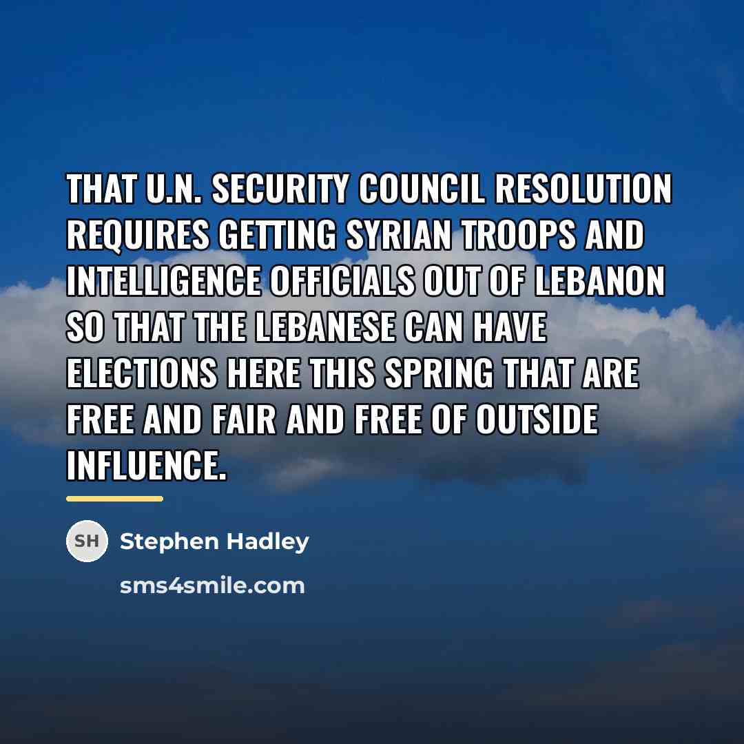 “That U.N. Security Council resolution requires getting Syrian troops and…” quote by Stephen Hadley