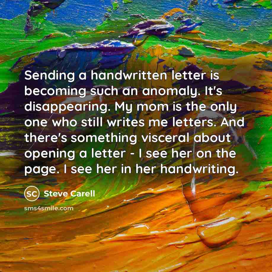 “Sending a handwritten letter is becoming such an anomaly. It's…” quote by Steve Carell