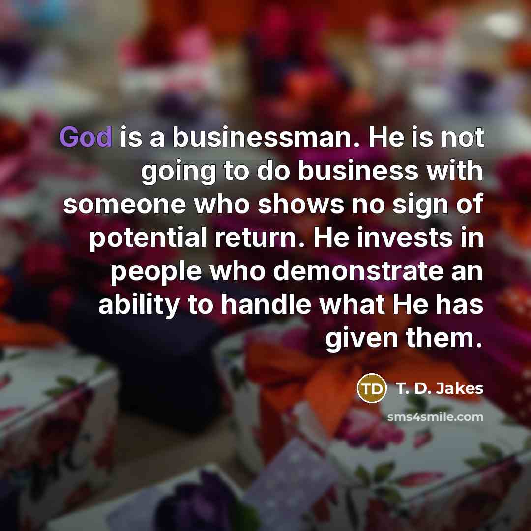 “God is a businessman. He is not going to do…” quote by T. D. Jakes
