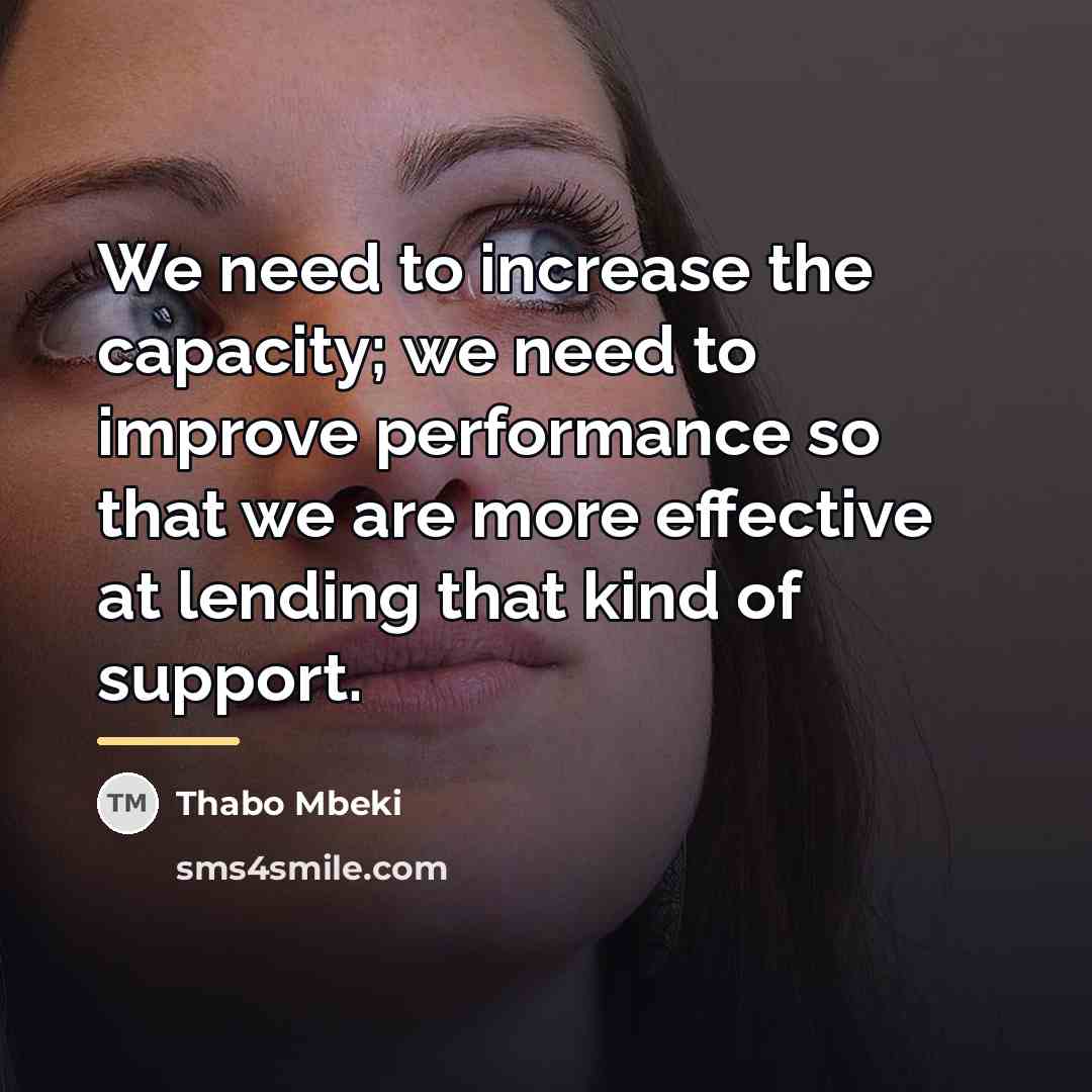 “We need to increase the capacity; we need to improve…” quote by Thabo Mbeki