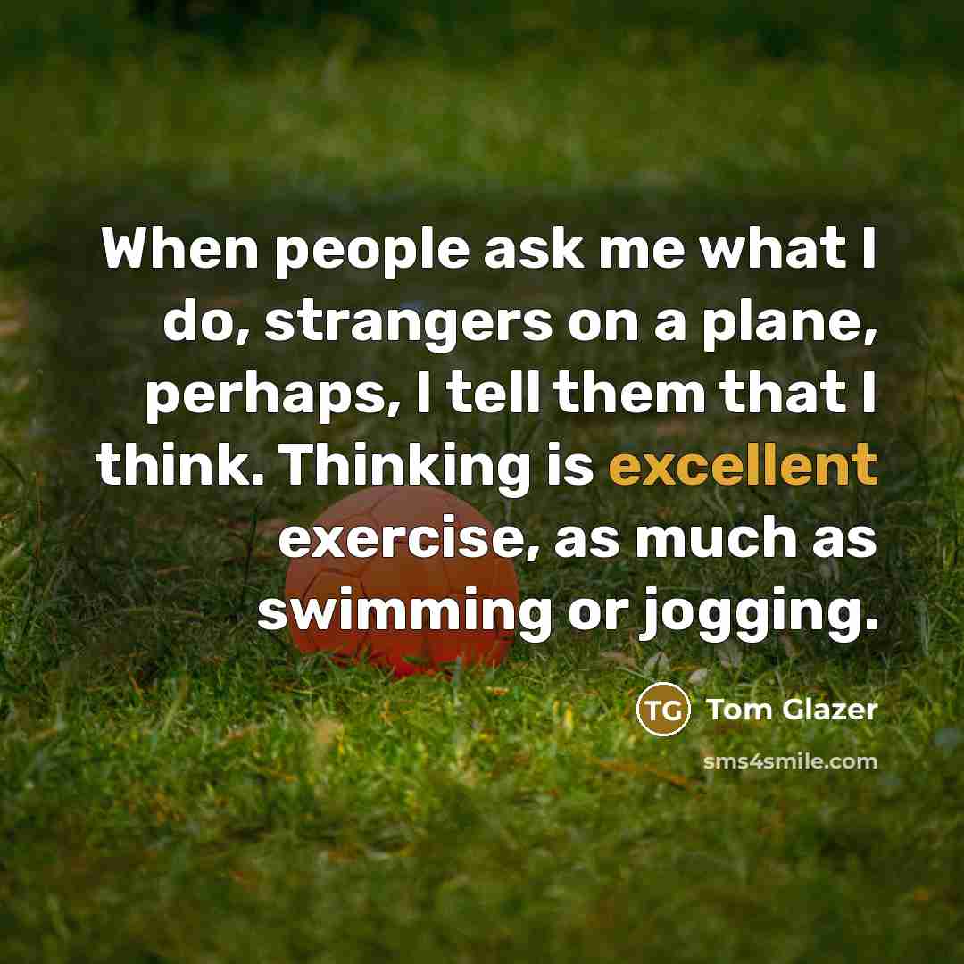 “When people ask me what I do, strangers on a…” quote by Tom Glazer