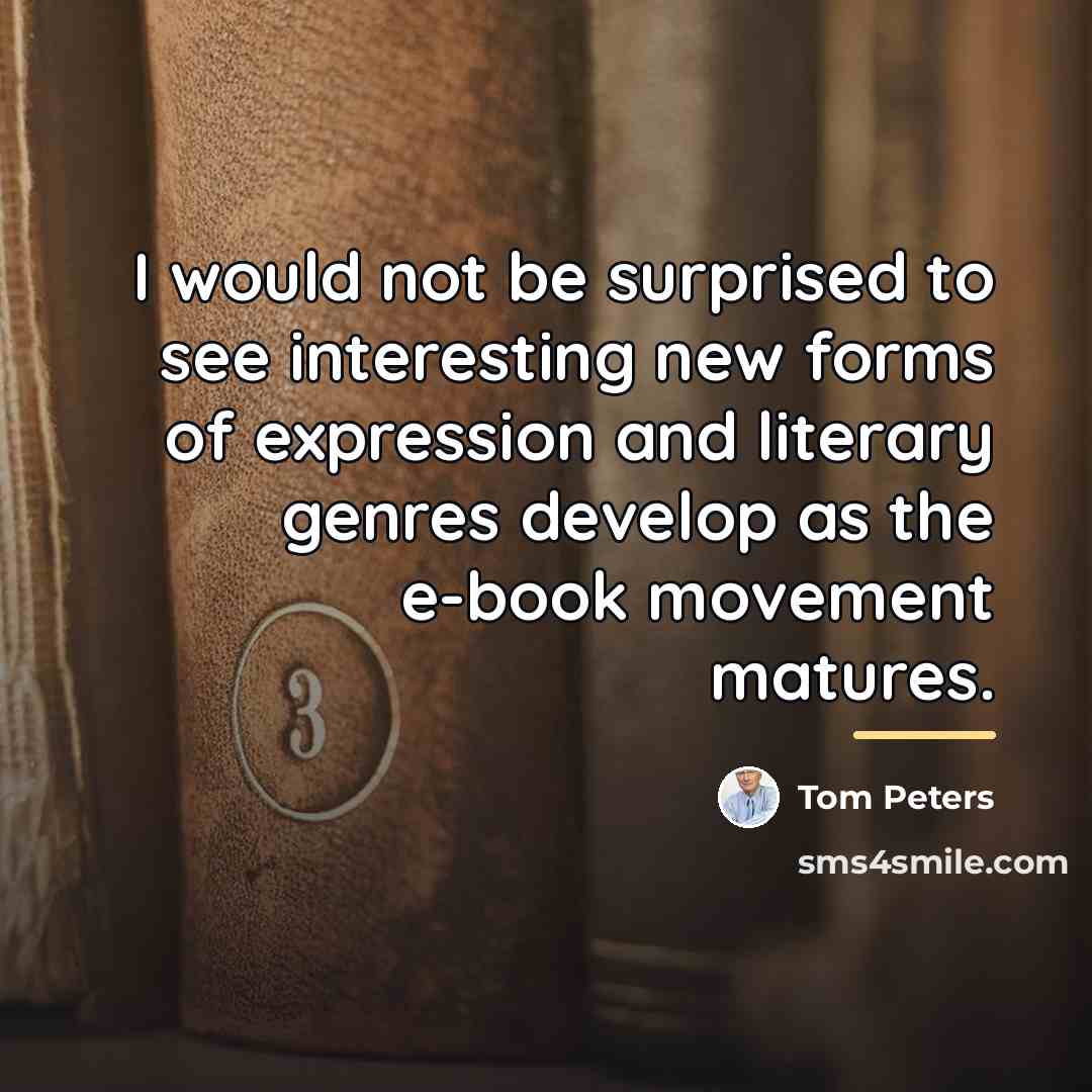 “I would not be surprised to see interesting new forms…” quote by Tom Peters