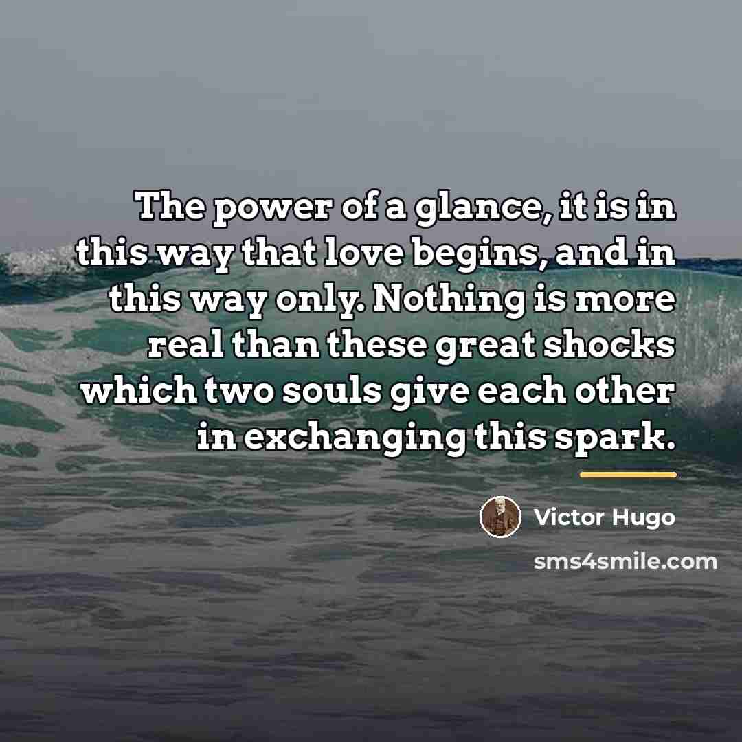 “The power of a glance, it is in this way…” quote by Victor Hugo