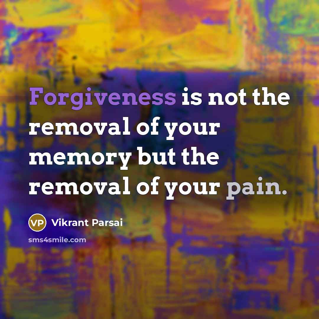 “Forgiveness is not the removal of your memory but the…” quote by Vikrant Parsai