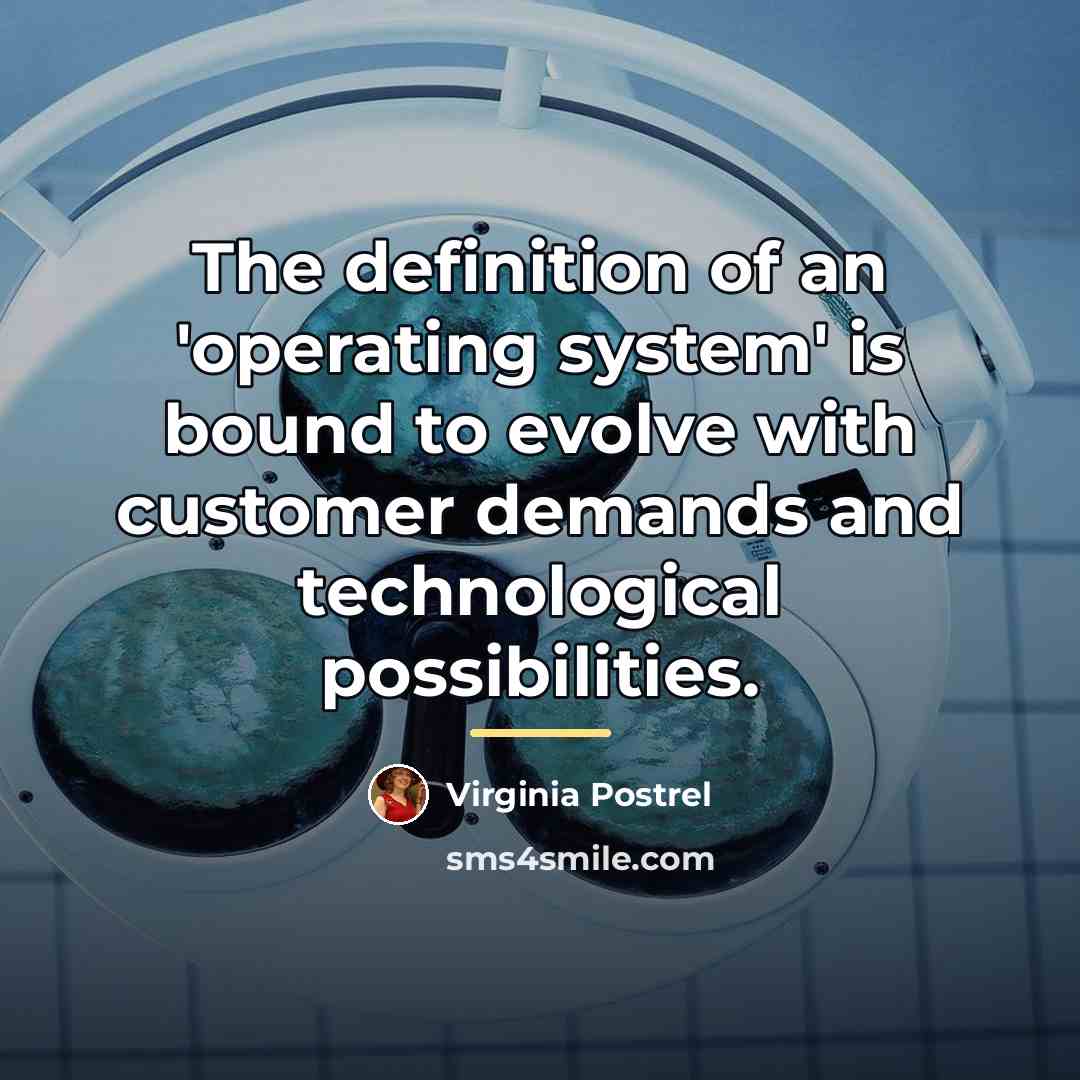 “The definition of an 'operating system' is bound to evolve…” quote by Virginia Postrel
