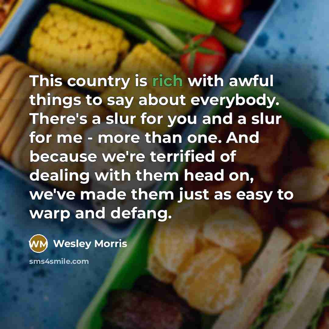 “This country is rich with awful things to say about…” quote by Wesley Morris