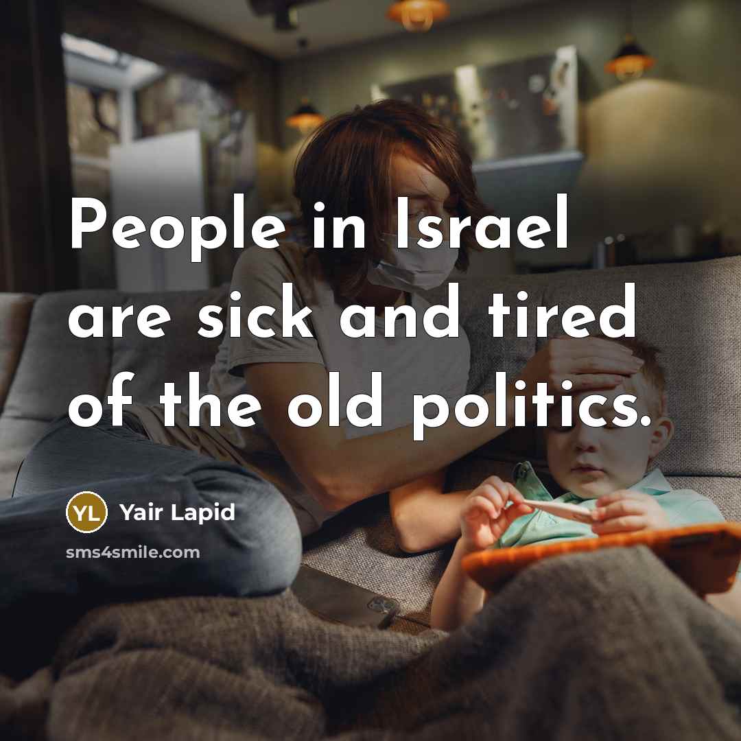 “People in Israel are sick and tired of the old…” quote by Yair Lapid