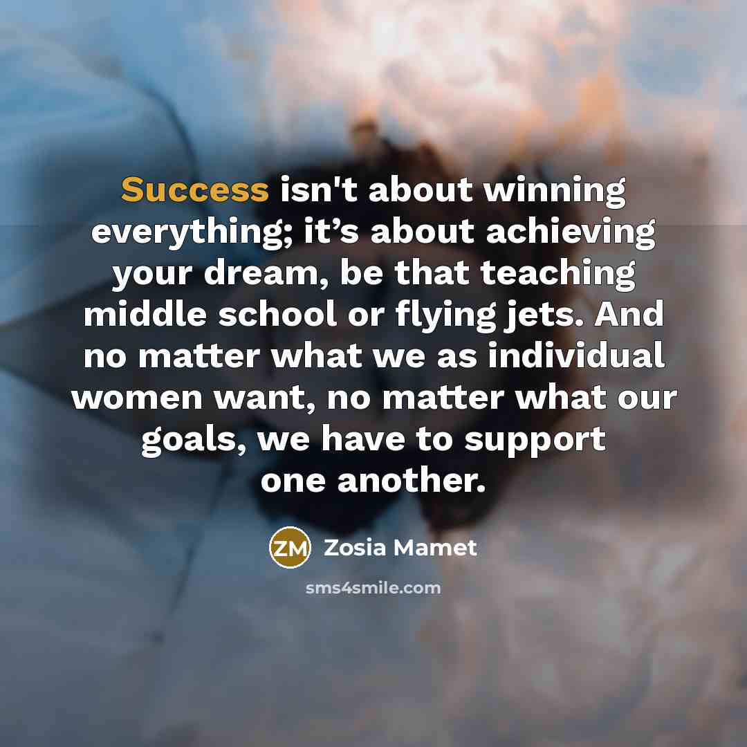 “Success isn't about winning everything; it’s about achieving your dream,…” quote by Zosia Mamet
