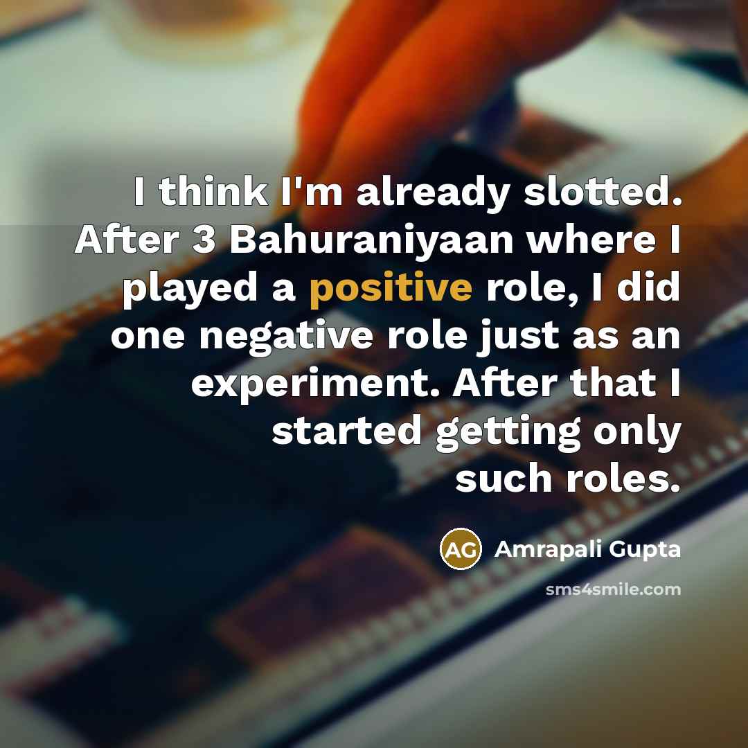“I think I'm already slotted. After 3 Bahuraniyaan where I…” quote by Amrapali Gupta