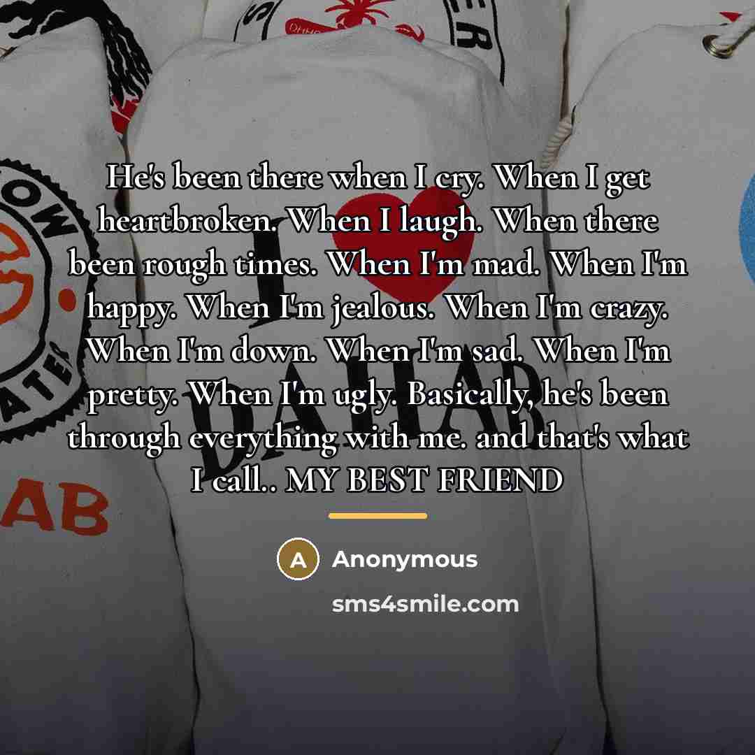“He's been there when I cry. When I get heartbroken.…” quote by Anonymous