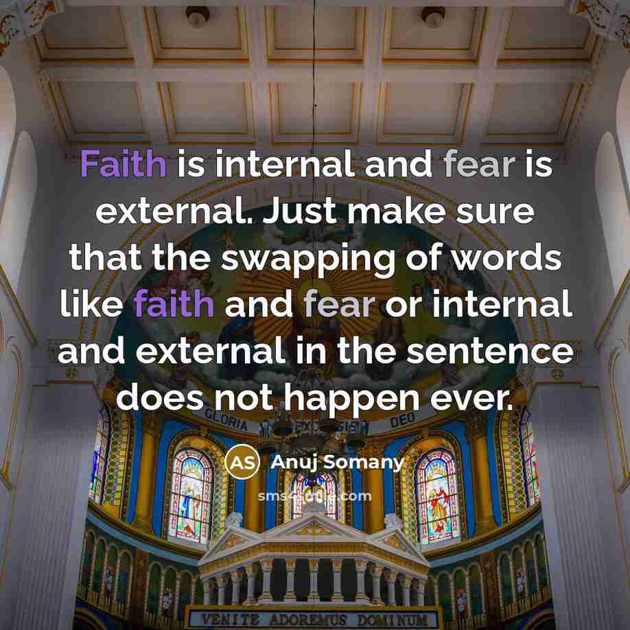 “Faith is internal and fear is external. Just make sure…” quote by Anuj Somany