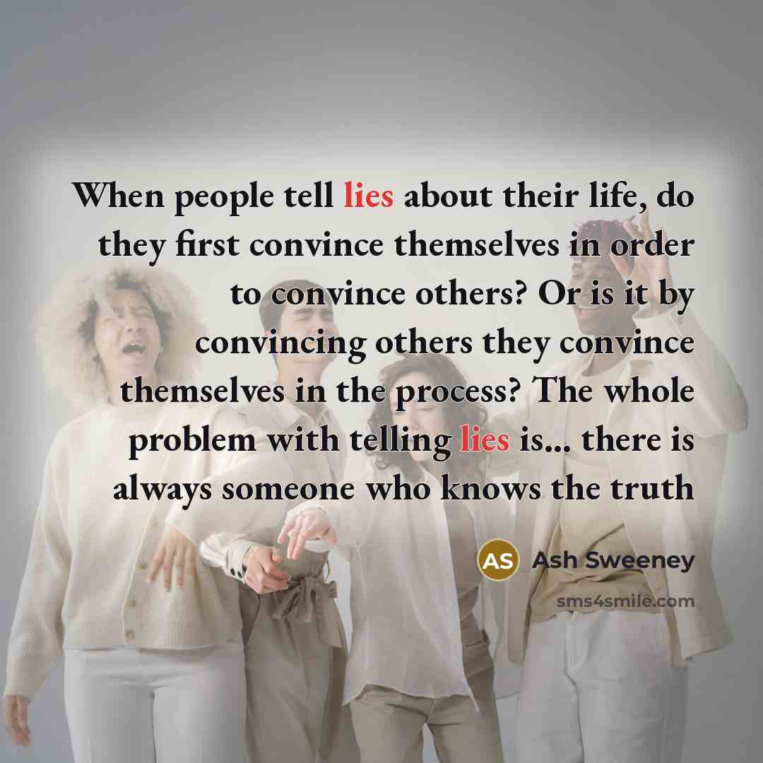 “When people tell lies about their life, do they first…” quote by Ash Sweeney