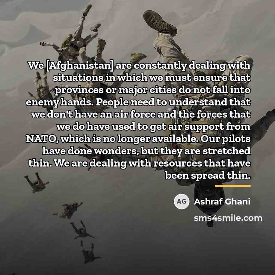 “We [Afghanistan] are constantly dealing with situations in which we…” quote by Ashraf Ghani
