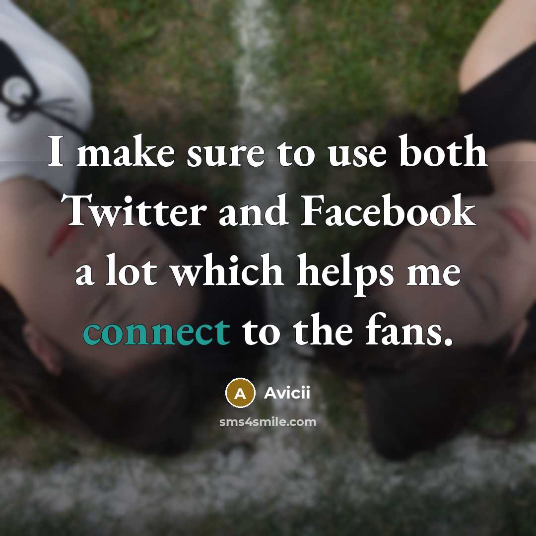 “I make sure to use both Twitter and Facebook a…” quote by Avicii