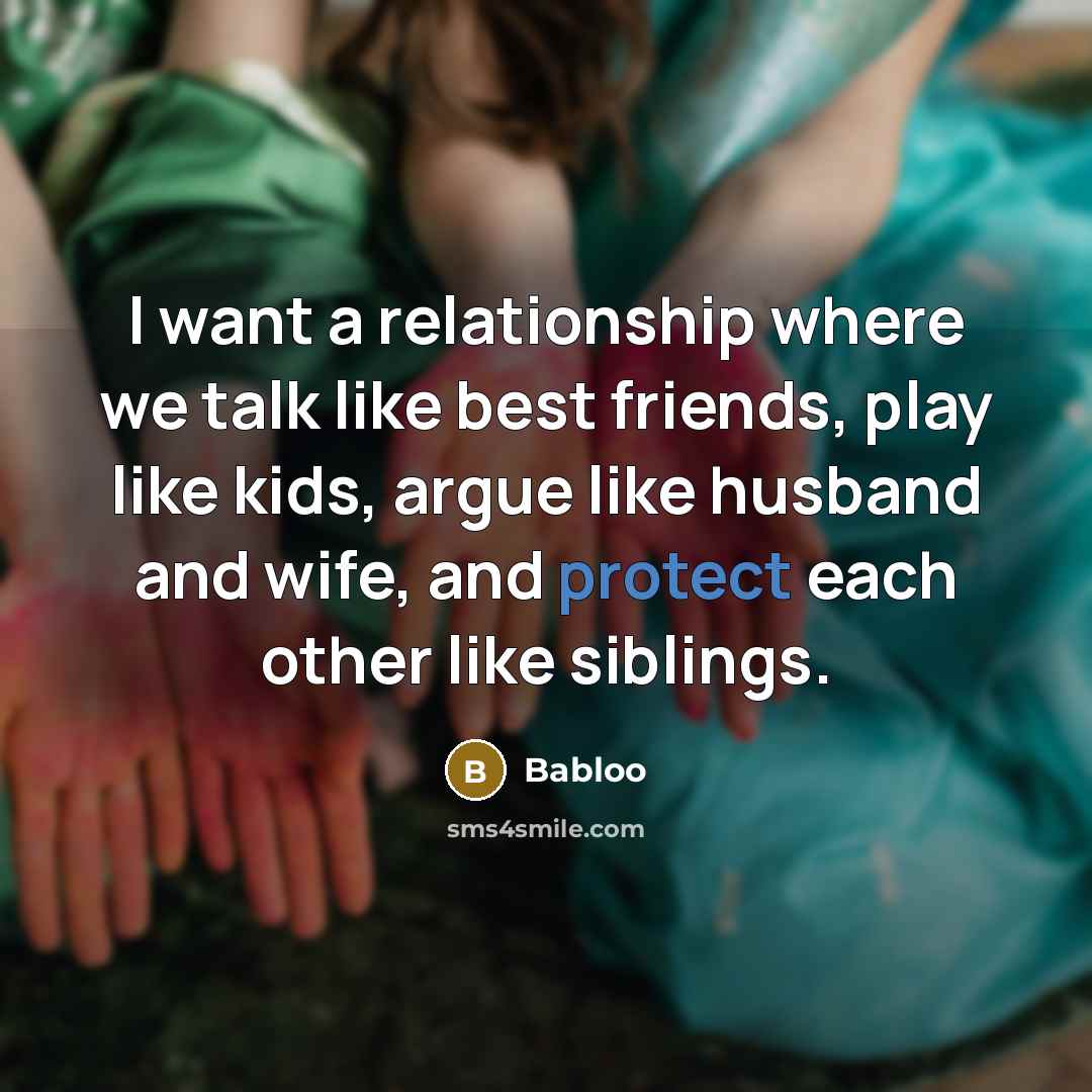 “I want a relationship where we talk like best friends,…” quote by Babloo