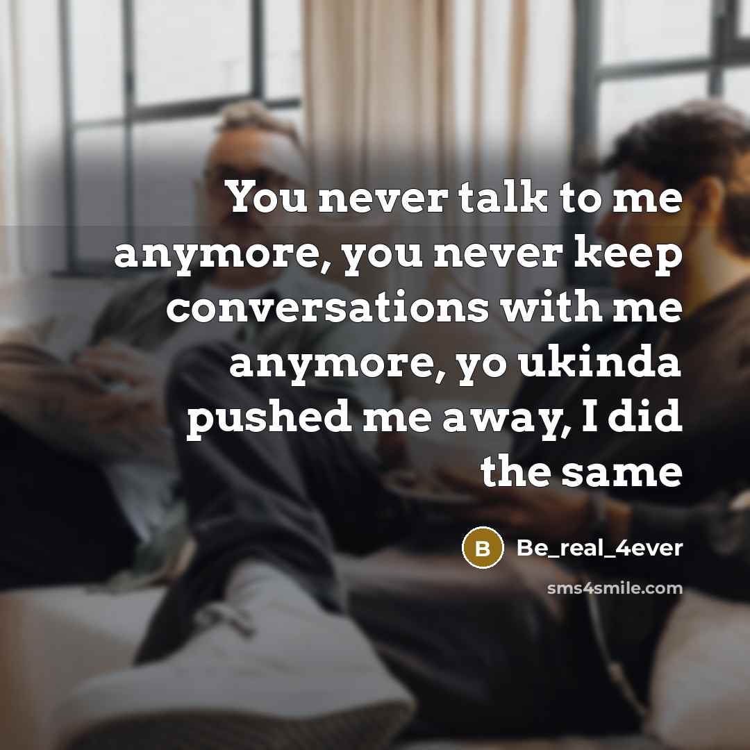 “You never talk to me anymore, you never keep conversations…” quote by Be_real_4ever