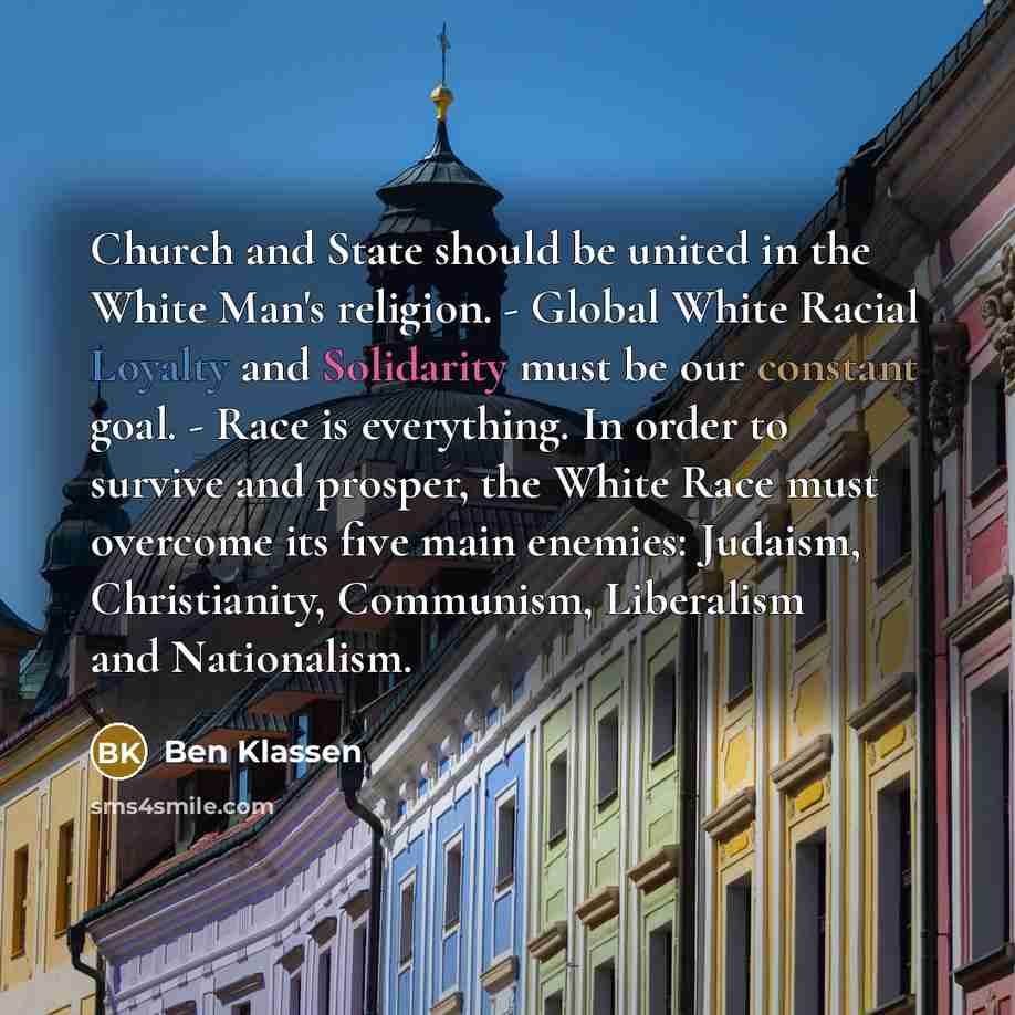 “Church and State should be united in the White Man's…” quote by Ben Klassen