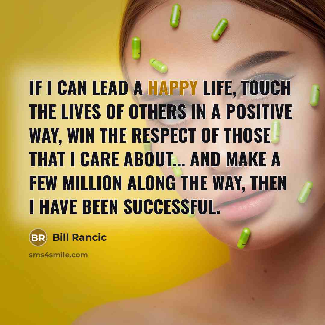 “If I can lead a happy life, touch the lives…” quote by Bill Rancic