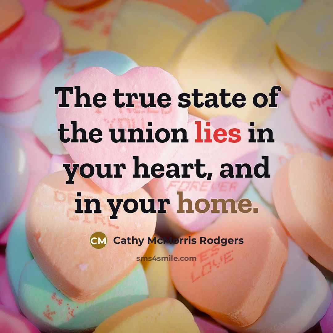 “The true state of the union lies in your heart,…” quote by Cathy McMorris Rodgers
