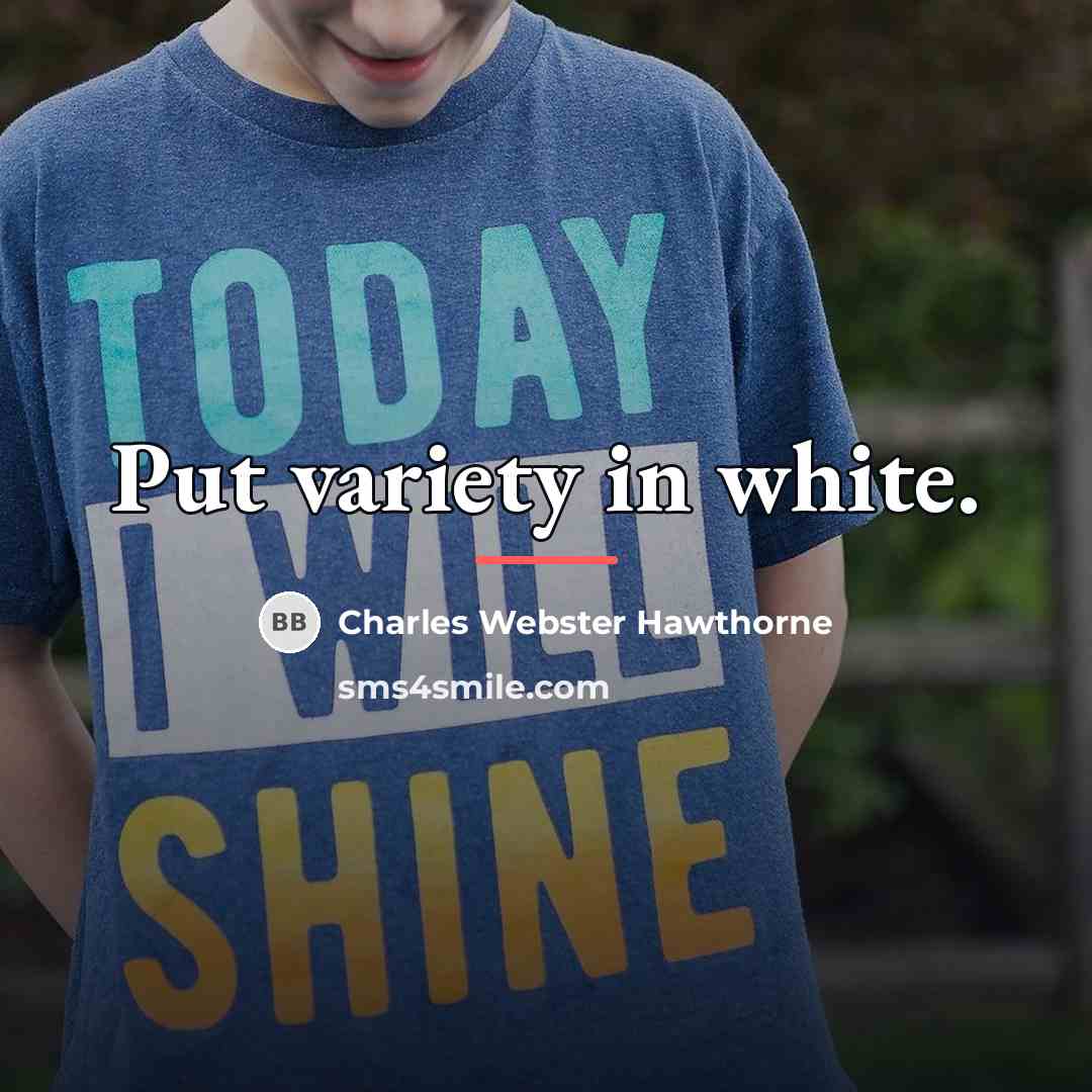 “Put variety in white.…” quote by Charles Webster Hawthorne