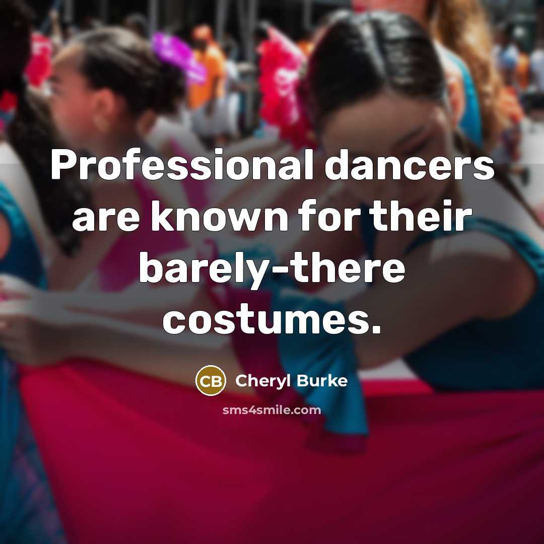 “Professional dancers are known for their barely-there costumes.…” quote by Cheryl Burke
