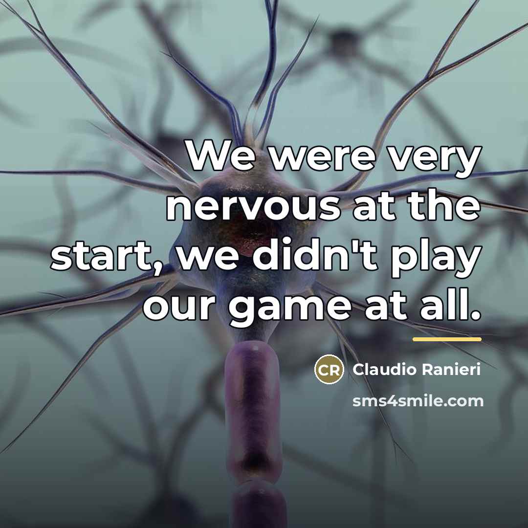 “We were very nervous at the start, we didn't play…” quote by Claudio Ranieri