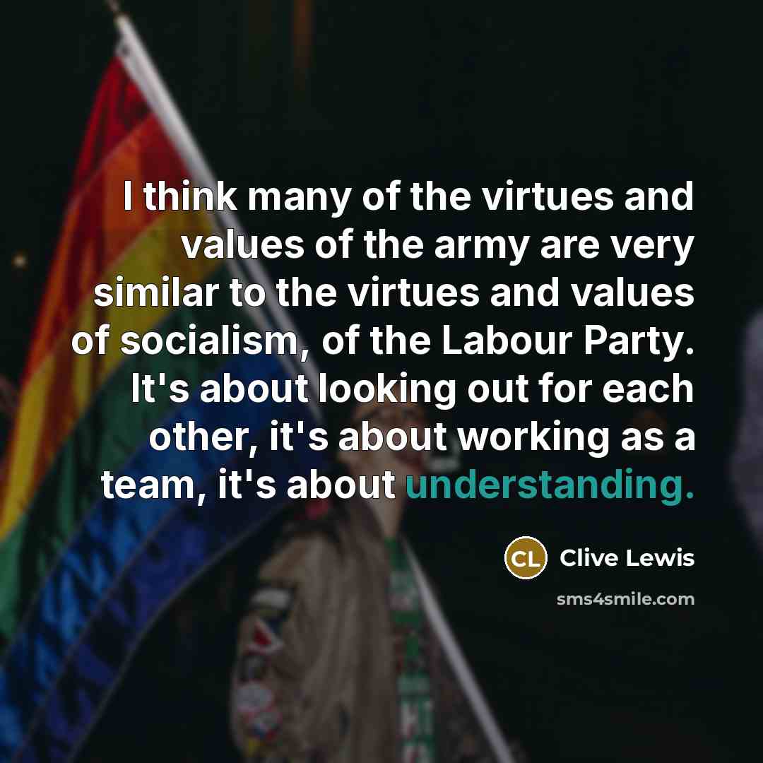 “I think many of the virtues and values of the…” quote by Clive Lewis