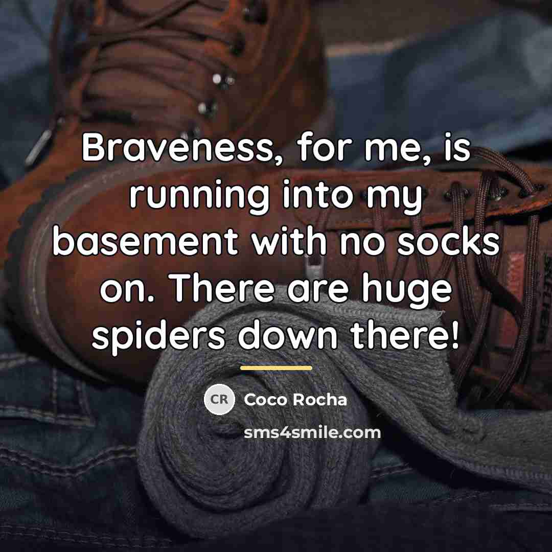 “Braveness, for me, is running into my basement with no…” quote by Coco Rocha