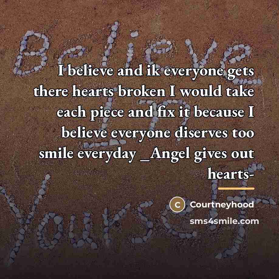 “I believe and ik everyone gets there hearts broken I…” quote by Courtneyhood