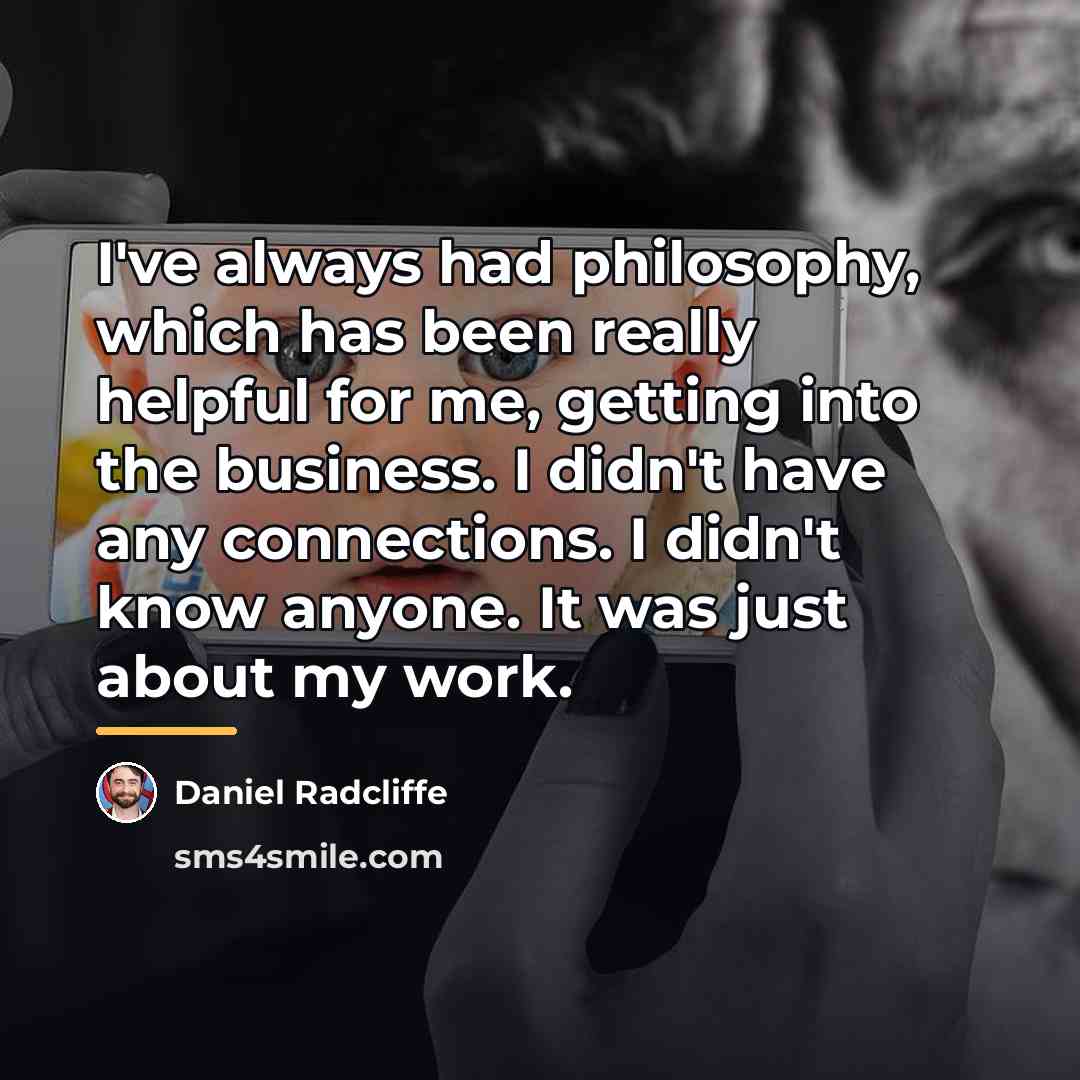 “I've always had philosophy, which has been really helpful for…” quote by Daniel Radcliffe