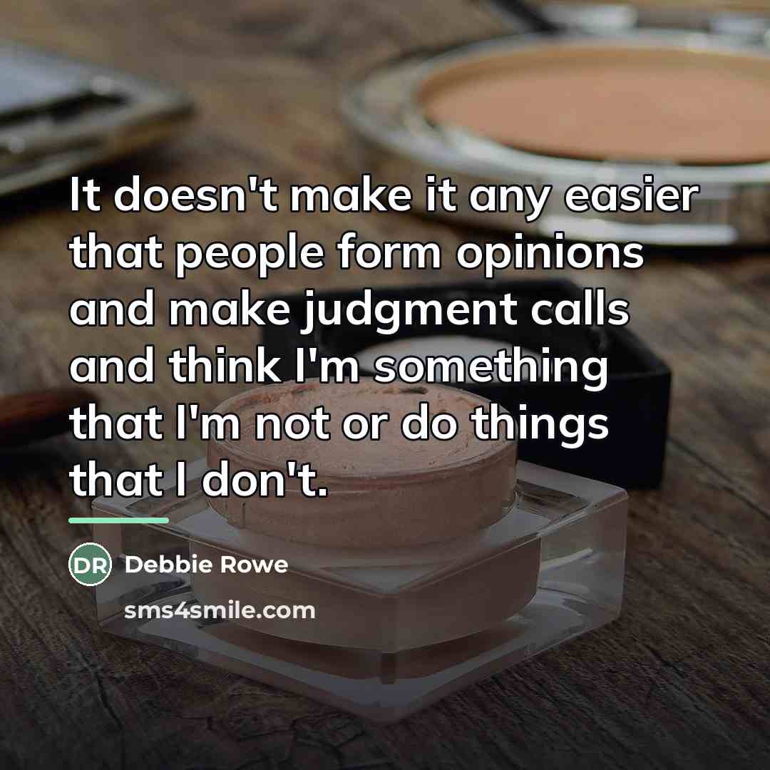 “It doesn't make it any easier that people form opinions…” quote by Debbie Rowe