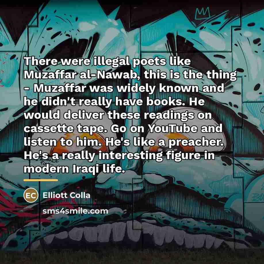 “There were illegal poets like Muzaffar al-Nawab, this is the…” quote by Elliott Colla