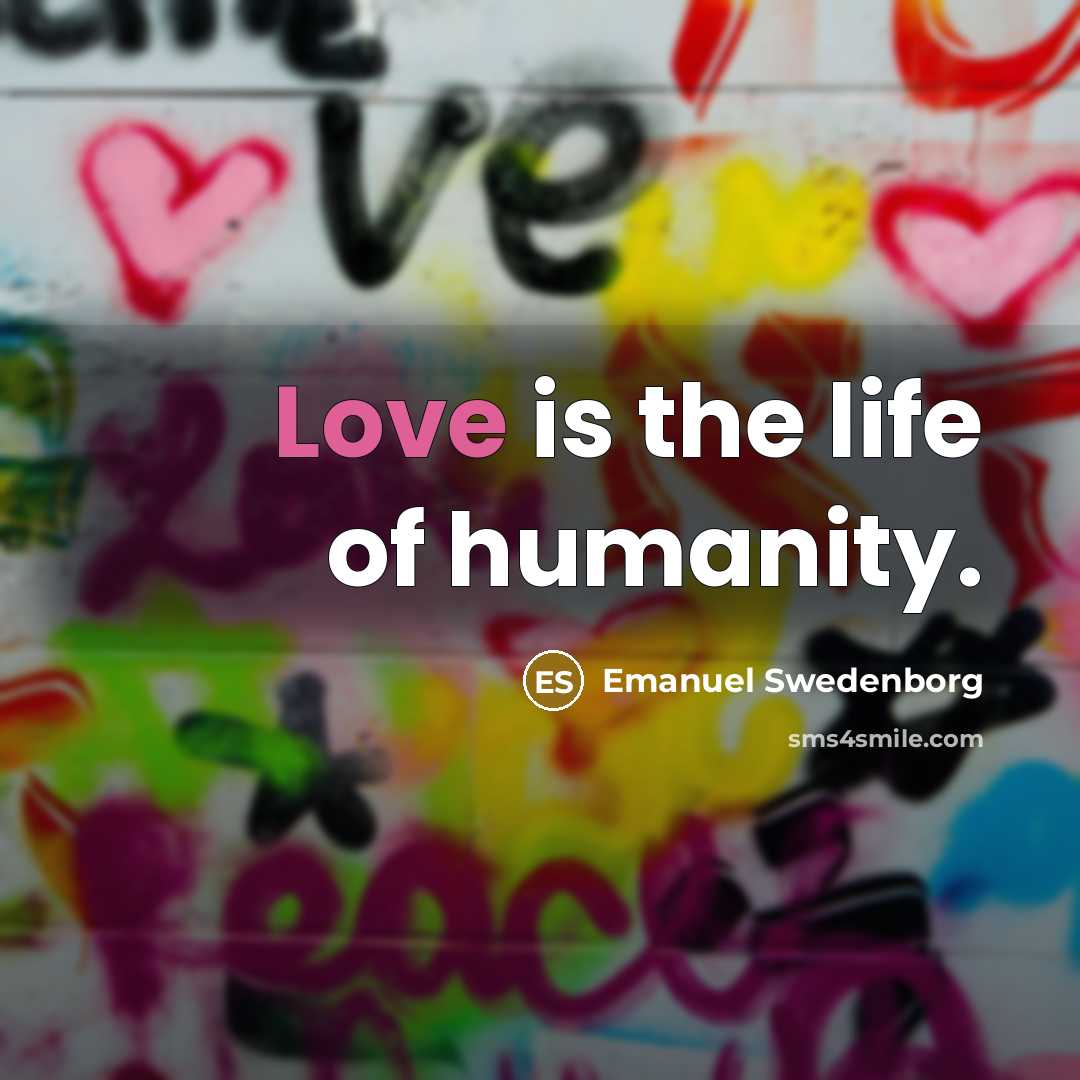 “Love is the life of humanity.…” quote by Emanuel Swedenborg