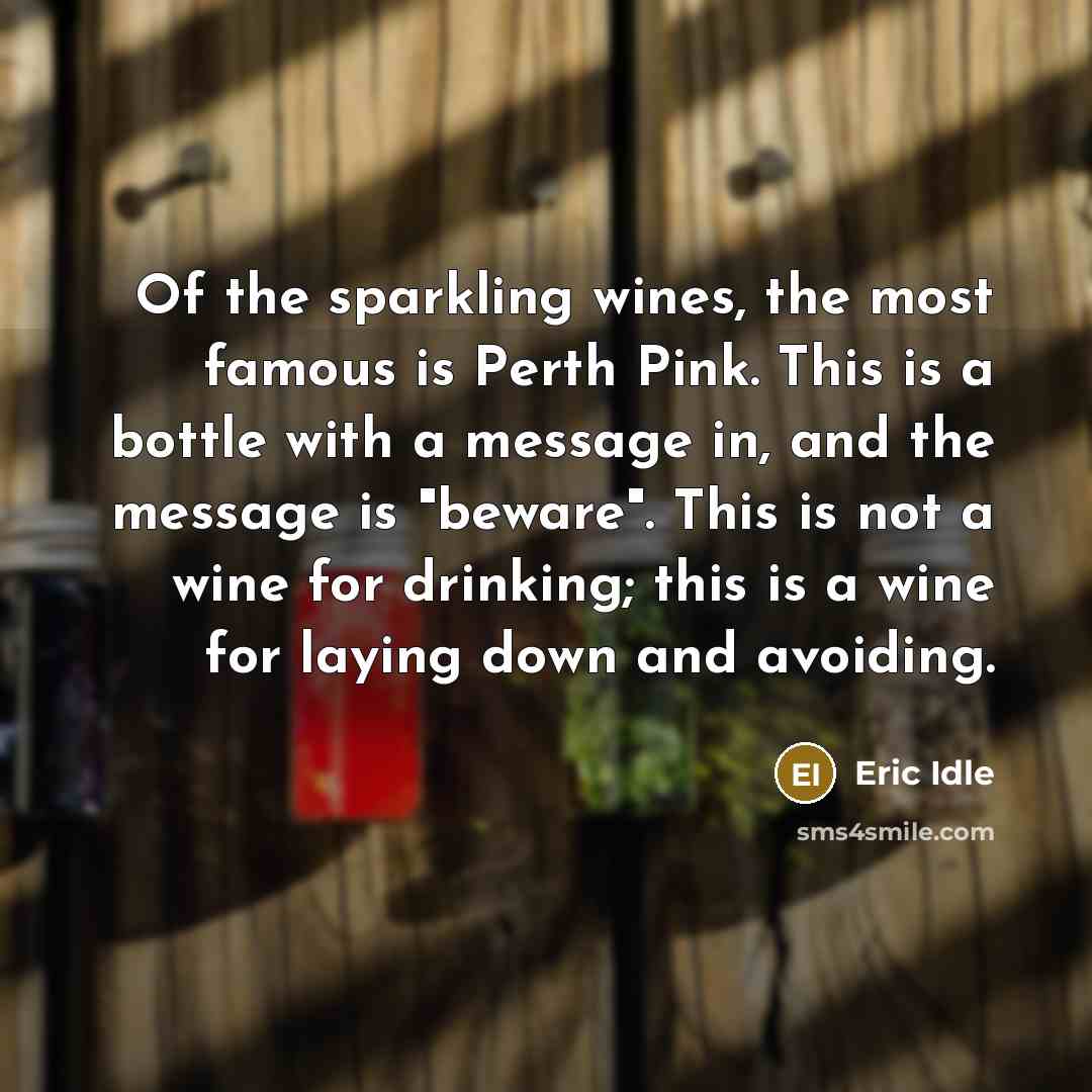 “Of the sparkling wines, the most famous is Perth Pink.…” quote by Eric Idle