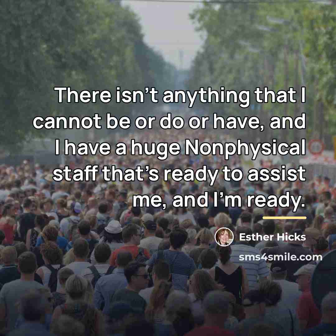 “There isn't anything that I cannot be or do or…” quote by Esther Hicks
