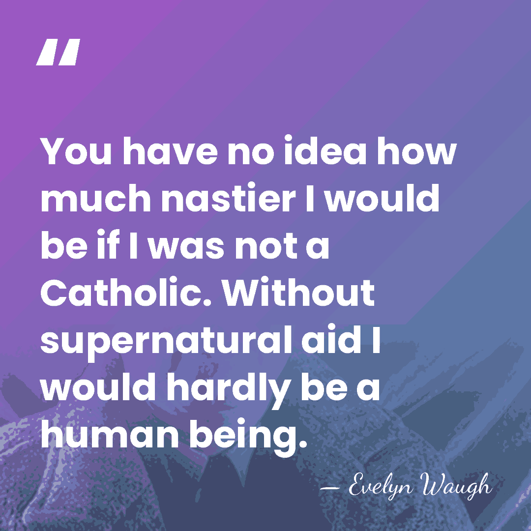 You have no idea how much nastier I would be if I&hellip; - Evelyn Waugh